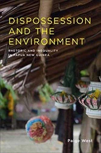 Dispossession and the Environment: Rhetoric and Inequality in Papua New Guinea (Leonard Hastings Schoff Memorial Lectures Lectures) von Columbia University Press