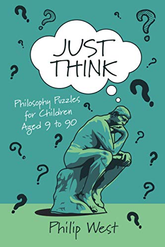 Just Think: Philosophy Puzzles for Children Aged 9 to 90 (Just Think Books, Band 1) von Nielsen UK