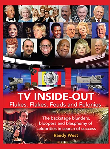 TV Inside-Out - Flukes, Flakes, Feuds and Felonies - The backstage blunders, bloopers and blasphemy of celebrities in search of success (hardback) von BearManor Media