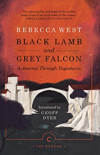 Black Lamb and Grey Falcon: A Journey Through Yugoslavia (Canons) von Canongate Books