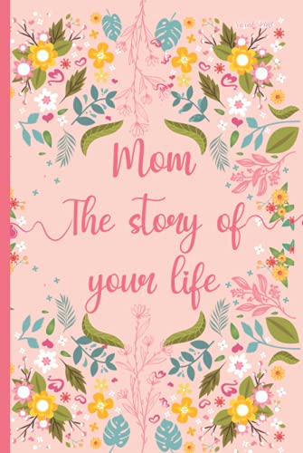 Mom the story of your life: 130 questions to know your Mother's story | tell me your story | lovely gift for your mother