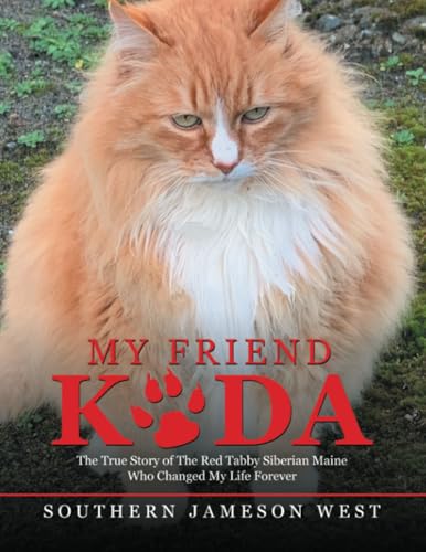 My Friend Koda: The True Story of The Red Tabby Siberian Maine Who Changed My Life Forever My Friend Koda: The True Story of The Red Tabby Siberian Maine Who Changed My Life Forever von Partridge Publishing Singapore