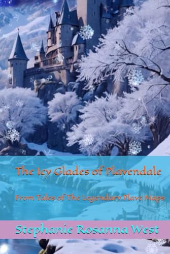 The Icy Glades of Plavendale: From Tales of The Legendary Plave Maps (The Legendary Plave Maps: Book Series, Band 1) von Independently published