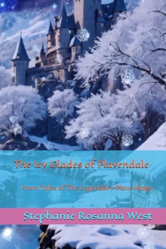 The Icy Glades of Plavendale: From Tales of The Legendary Plave Maps (The Legendary Plave Maps: Book Series, Band 1) von Independently published