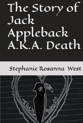 The Story of Jack Appleback A.K.A. Death (SRW'S Mixed Tales of Horror, Crime, Fantasy & Romance and Cooking, Band 1) von Independently published