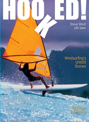 Hooked: Windsurfing's Untold Stories von Uitgeverij Nobelman