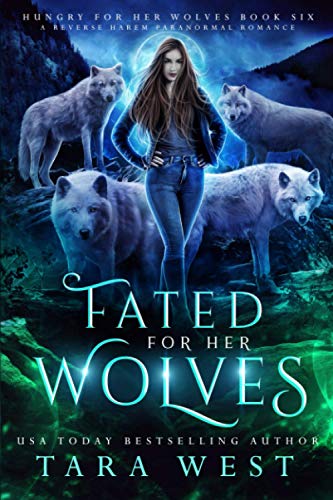 Fated for Her Wolves: A Reverse Harem Paranormal Romance (Hungry for Her Wolves, Band 6)