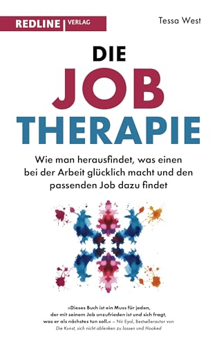 Die Job-Therapie: Wie man herausfindet, was einen bei der Arbeit glücklich macht, und den passenden Job dazu findet. Psychologische Tipps für Zufriedenheit im Berufsleben von Redline Verlag