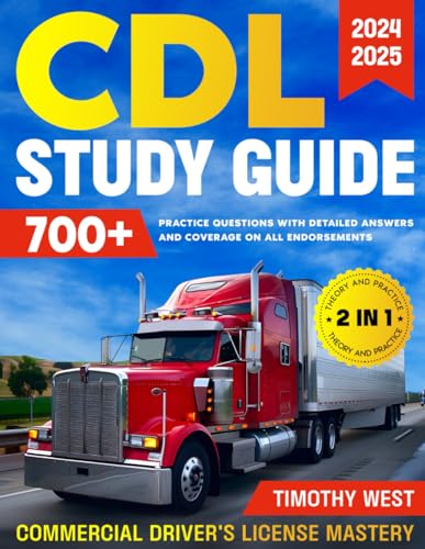 CDL Study Guide: 2 in 1: Theory and Practice: Complete with 700+ Practice Questions with Detailed Answers and Coverage on All Endorsements | 2024-2025 Commercial Driver's License Mastery von Independently published
