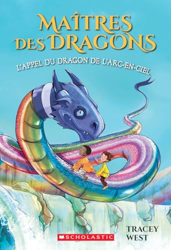 Maîtres Des Dragons: N° 10 - l'Appel Du Dragon de l'Arc-En-Ciel