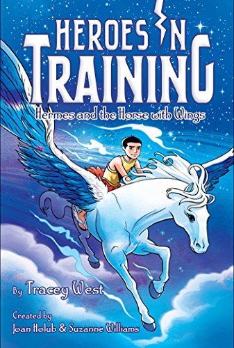 Hermes and the Horse with Wings (Volume 13) (Heroes in Training, Band 13)