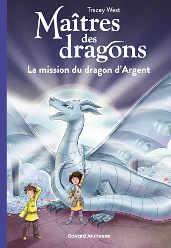 Maîtres des dragons, Tome 11: La mission du dragon d'Argent von BAYARD JEUNESSE