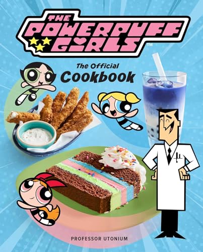 The Powerpuff Girls: The Official Cookbook von Insight Editions