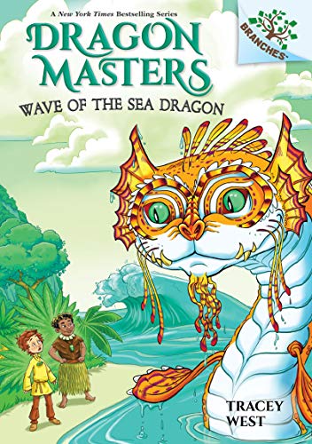 Wave of the Sea Dragon: Volume 19 (Scholastic Branches: Dragon Masters, 19, Band 19)