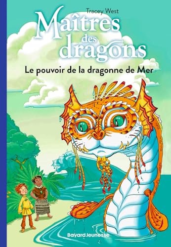 Maîtres des dragons, Tome 19: Le pouvoir de la dragonne de Mer von BAYARD JEUNESSE