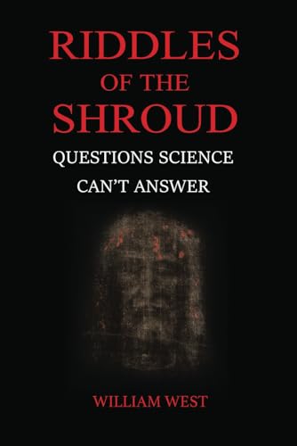 Riddles of the Shroud: Questions science can't answer