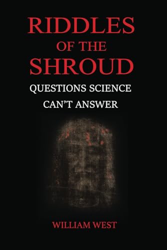 Riddles of the Shroud: Questions science can't answer von Independently published
