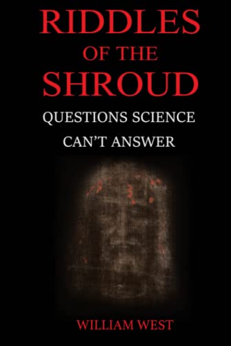 Riddles of the Shroud: Questions science can't answer