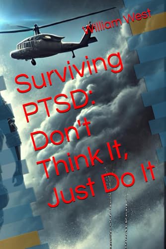 Surviving PTSD: Don't Think It, Just Do It von Independently published
