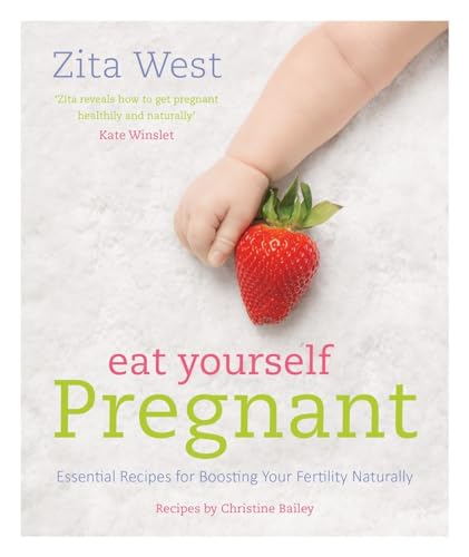 Eat Yourself Pregnant: Essential Recipes to Boosting your Fertility Naturally von Watkins Publishing