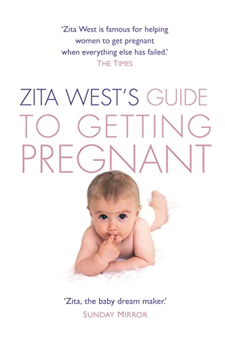 Zita West's Guide to Getting Pregnant: The Complete Programme from the Renowned Fertility Expert