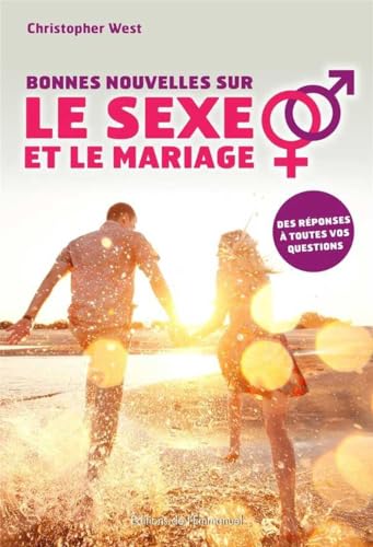 Bonnes Nouvelles Sur le Sexe et le Mariage Bonnes Nouvelles Sur le Sexe et le Mariage von Editions de l'Emmanuel