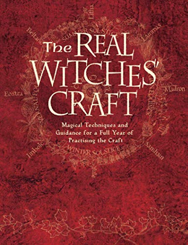 THE REAL WITCHES’ CRAFT: Magical Techniques and Guidance for a Full Year of Practising the Craft von Harper Element