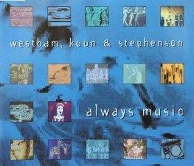 Always music (incl. 2 versions, 1995, & Koon & Stephenson)
