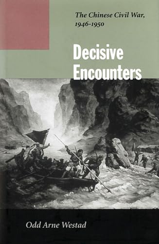 Decisive Encounters: The Chinese Civil War, 1945-1950