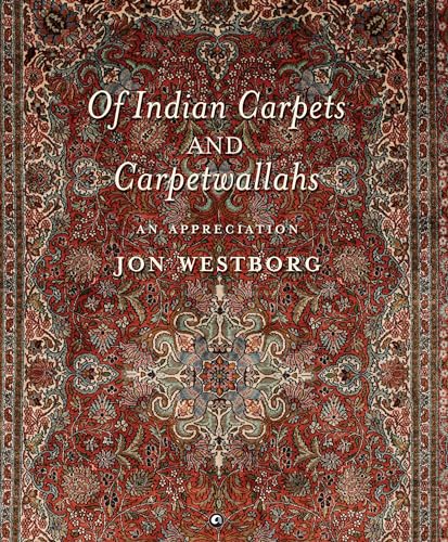 Of Indian Carpets and Carpetwallahs : An Appreciation