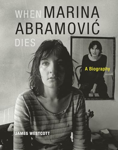 When Marina Abramovic Dies: A Biography (Mit Press)
