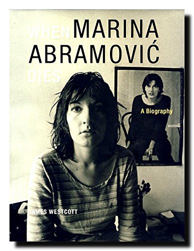 When Marina Abramovic Dies: A Biography