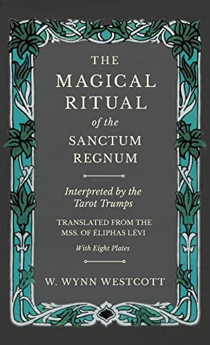 The Magical Ritual of the Sanctum Regnum - Interpreted by the Tarot Trumps - Translated from the Mss. of Éliphas Lévi - With Eight Plates von Obscure Press
