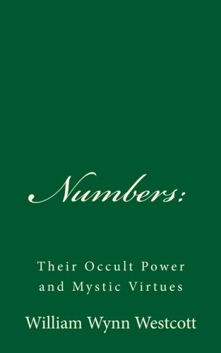 Numbers: Their Occult Power and Mystic Virtues: (A Timeless Classic) von CreateSpace Independent Publishing Platform