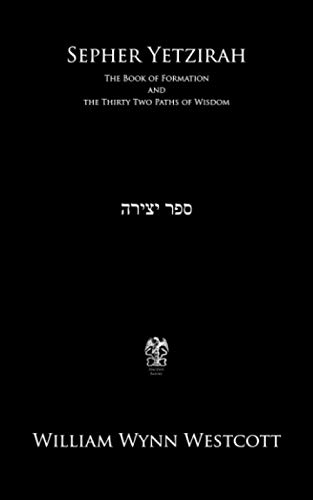 Sepher Yetzirah: The Book of Formation and the Thirty Two Paths of Wisdom von Independently Published