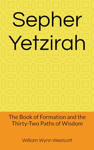 Sepher Yetzirah: The Book of Formation and the Thirty-Two Paths of Wisdom von Independently published