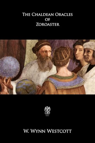 The Chaldean Oracles of Zoroaster von Independently published