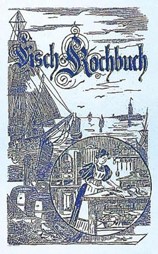 Fisch-Kochbuch: Hrsg. v. Westdtsch. Fischerei-Verband