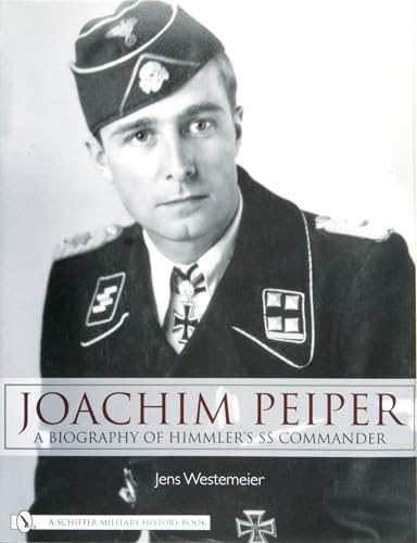 Joachim Peiper: A New Biography of Himmler's Ss Commander von SCHIFFER MILITARY