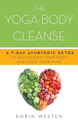 The Yoga-Body Cleanse: A 7-Day Ayurvedic Detox to Rejuvenate Your Body and Calm Your Mind von Ulysses Press