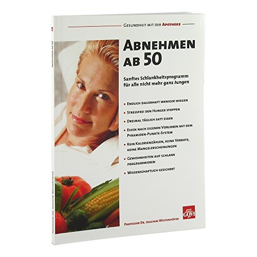 Abnehmen ab 50: Sanftes Schlankheitsprogramm für alle nicht mehr ganz jungen Menschen (Govi)