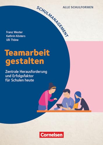Schulmanagement: Teamarbeit gestalten - Zentrale Herausforderung und Erfolgsfaktor für Schulen heute - Buch mit Webcode-Materialien Schulmanagement: Teamarbeit gestalten - Zentrale Herausforderung und Erfolgsfaktor für Schulen heute - Buch mit Webcode-Materialien von Cornelsen Vlg Scriptor