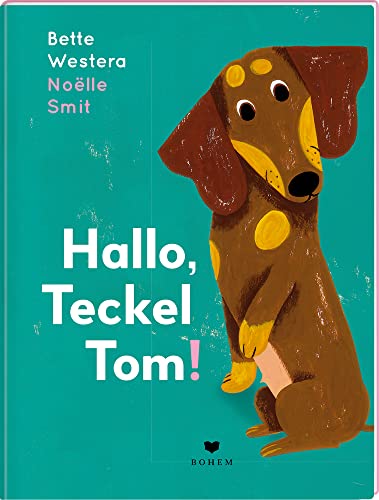 Hallo, Teckel Tom! von Bohem Press Ag