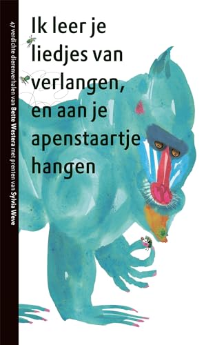 Ik leer je liedjes van verlangen en aan je apenstaartje hangen: 47 verdichte dierenverhalen von Gottmer