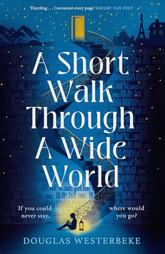A Short Walk Through a Wide World: The most spellbinding, life-affirming novel of summer 2024 von Jonathan Cape