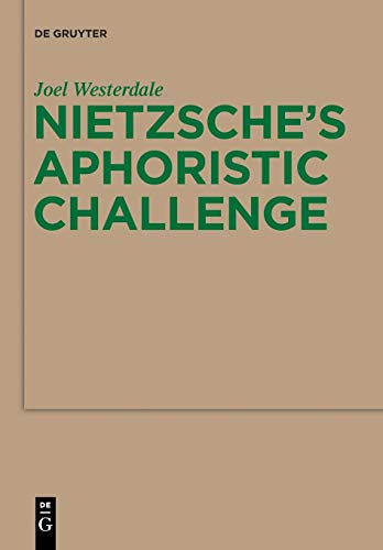 Nietzsche’s Aphoristic Challenge (Monographien und Texte zur Nietzsche-Forschung, 64, Band 64) von de Gruyter