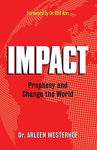Impact: Prophesy and Change the World Impact: Prophesy and Change the World