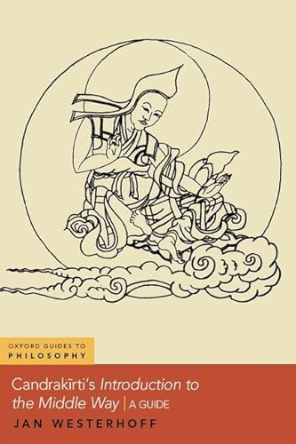 Candrakirti's Introduction to the Middle Way: A Guide (Oxford Guides to Philosophy)