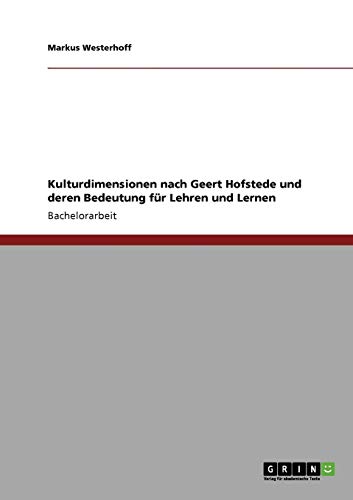 Kulturdimensionen nach Geert Hofstede und deren Bedeutung für Lehren und Lernen von GRIN Verlag