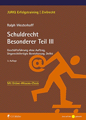 Schuldrecht Besonderer Teil III: Geschäftsführung ohne Auftrag, Ungerechtfertigte Bereicherung, Delikt (JURIQ Erfolgstraining) von C.F. Müller